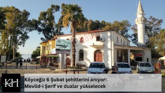 Köyceğiz’de 6 Şubat Unutulmadı: Deprem Şehitleri İçin Anma Programı Düzenleniyor