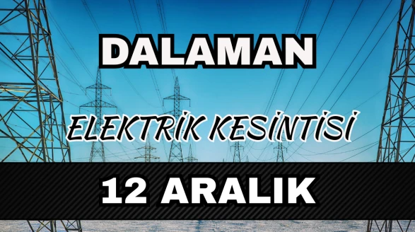 Dalaman’da 12 Aralık elektrik kesintisi: Saatler tek tek