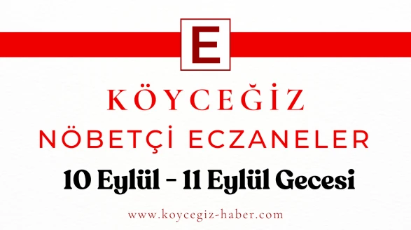 10 Eylül 2025 Köyceğiz Bugün Nöbetçi Eczaneler
