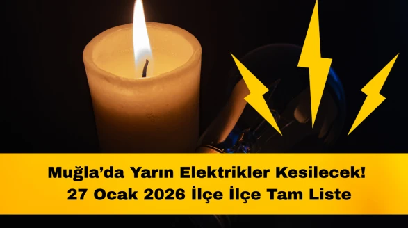 Muğla’da Yarın Elektrikler Kesilecek! 27 Ocak 2026 İlçe İlçe Tam Liste