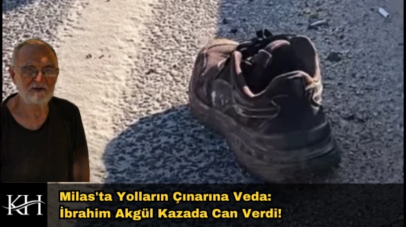 Milas'ta Trafik Kazası: Ünlü Kamyon Şoförü İbrahim Akgül Öldü