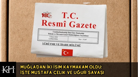 Muğla'dan İki İsim Kaymakam Oldu: İşte Mustafa Çelik ve Uğur Savaş!