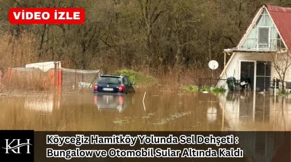 Hamitköy Yolunda Sel Dehşeti : Bungalow ve Otomobil Sular Altında Kaldı