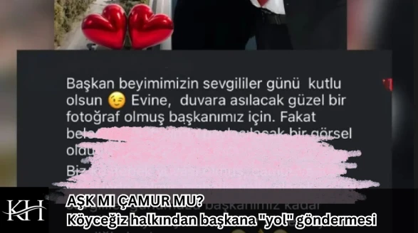 AŞK MI ÇAMUR MU? Köyceğiz halkından başkana "yol" göndermesi