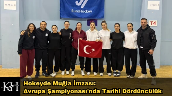 Hokeyde Muğla İmzası: Avrupa Şampiyonası'nda Tarihi Dördüncülük