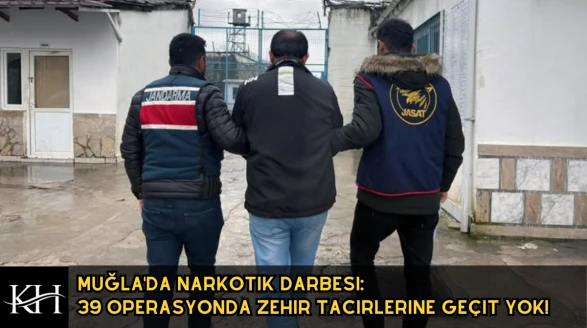 Muğla'da Uyuşturucu Operasyonu : 39 Şüpheli Yakalandı 2 Tutuklama