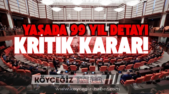Son Dakika: Köyceğiz'in Doğası İçin Kritik Karar! Yasada 99 Yıl Detayı