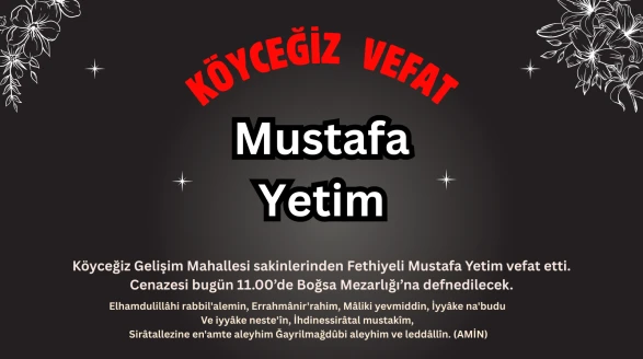 GELİŞİM MAHALLESİ'NİN ACI GÜNÜ! Mustafa Yetim Vefat Etti