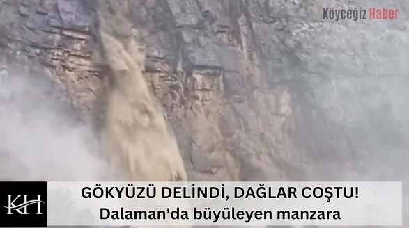 GÖKYÜZÜ DELİNDİ, DAĞLAR COŞTU! Dalaman'da büyüleyen manzara