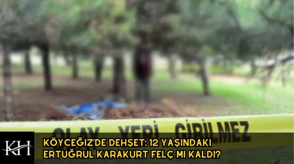 Köyceğiz’de Dehşet: 12 Yaşındaki Ertuğrul Karakurt %80 Felç mi kaldı?