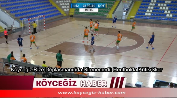 Köyceğiz Rize Deplasmanında Direnemedi: Hentbolda Kritik Skor