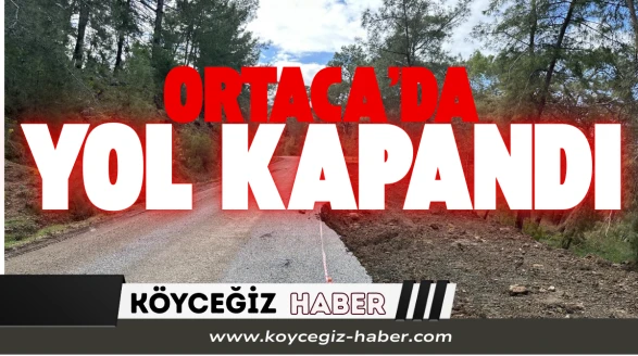 SON DAKİKA: Ortaca’da Heyelan! Kışla-Boğaz Mevkii Trafiğe Kapatıldı
