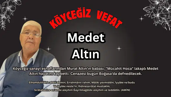 Köyceğiz’in acı kaybı: "Mücahit Hoca" Medet Altın vefat etti
