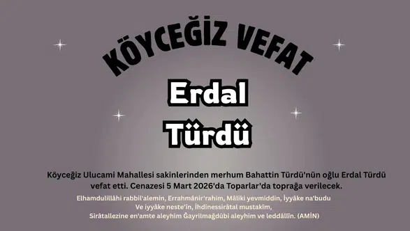 Köyceğiz Ulucami Mahallesi'nden Erdal Türdü Vefat Etti