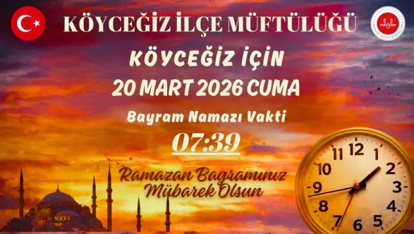 Köyceğiz Bayram Namazı Saati 2026: İlçe Müftülüğü Vakti Duyurdu!