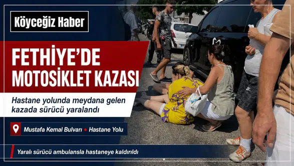 Fethiye'de Motosiklet Kazası: 1 Yaralı