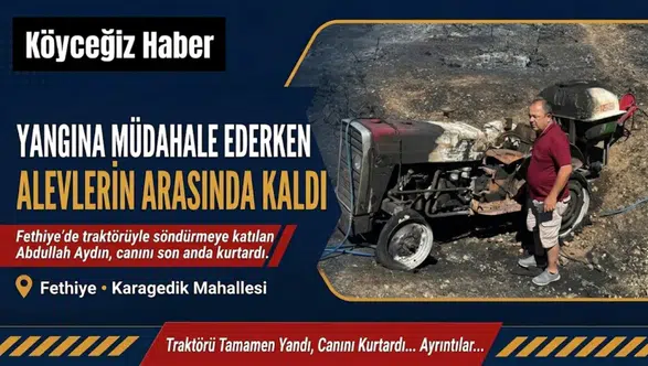 Traktörü Yandı, Canını Son Anda Kurtardı!