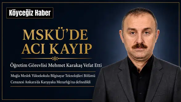 MSKÜ’de Acı Kayıp: Mehmet Karakaş Vefat Etti