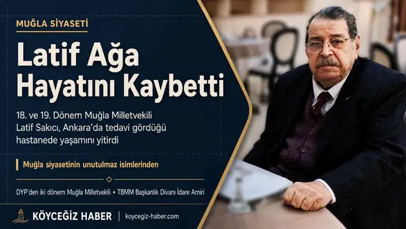 Muğla Eski Milletvekili Latif Sakıcı Hayatını Kaybetti