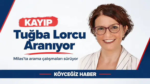 Milas'ta Kayıp Alarmı: Tuğba Lorcu Aranıyor!