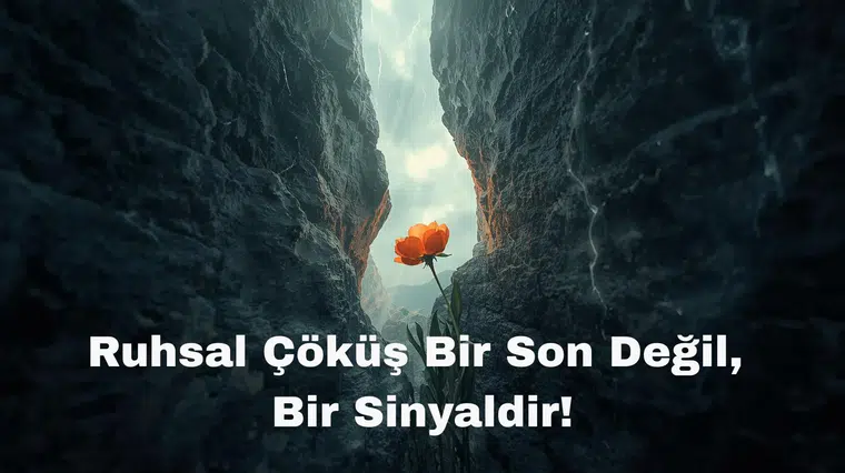 Ruhsal Çöküş Bir Son Değil, Bir Sinyaldir!