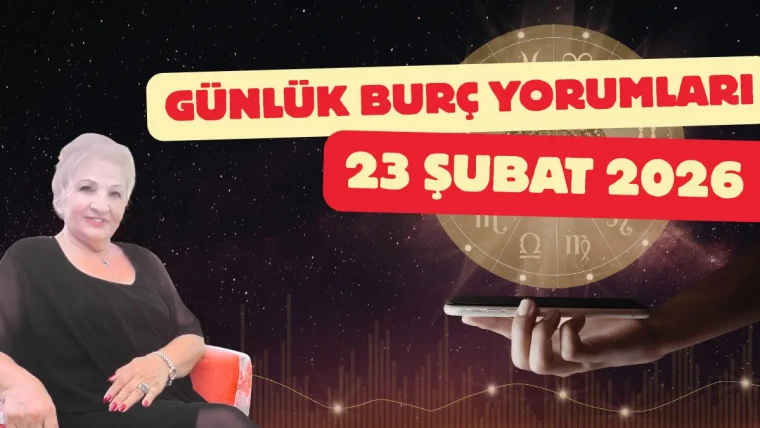 23 Şubat 2026 Günlük Burç Yorumları