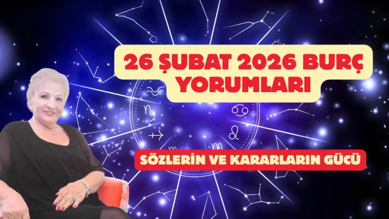 26 Şubat 2026 Burç Yorumları: Sözlerin ve Kararların Gücü