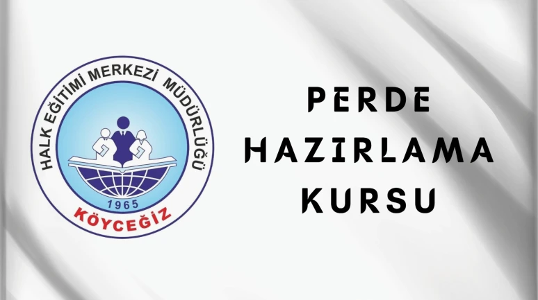 Köyceğiz Halk Eğitim’de Perde Hazırlama Kursu Başladı: Başvurular e-Devlet Üzerinden