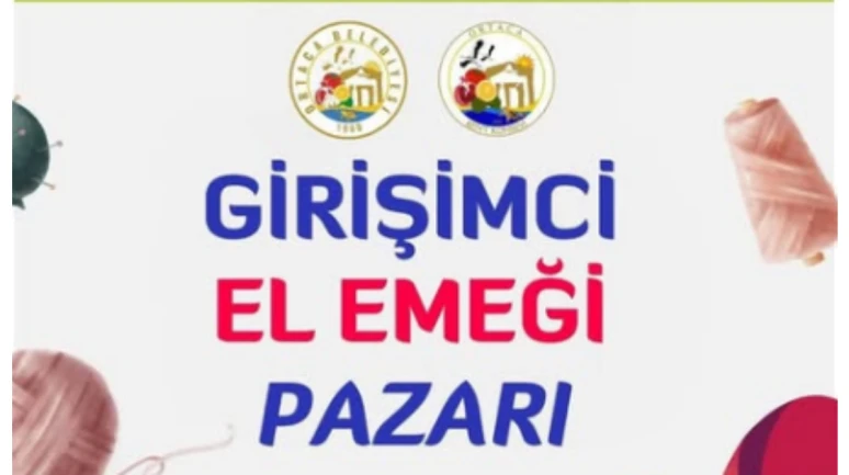 Ortaca’da Girişimci El Emeği Pazarı 23 Kasım’da Kuruluyor