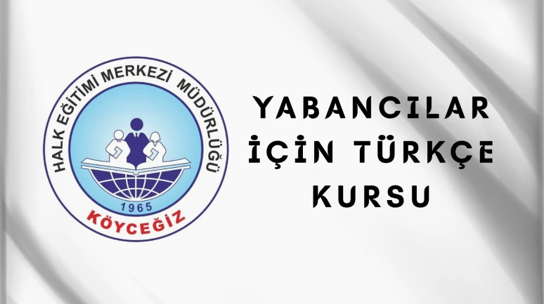 Köyceğiz Halk Eğitim Merkezi’nde Yabancılar İçin Türkçe Kursu Başlıyor