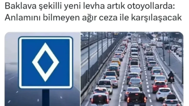 Otoyollarda Yeni Baklava Levhası Zorunlu Oldu! Bilmeyene Ağır Ceza