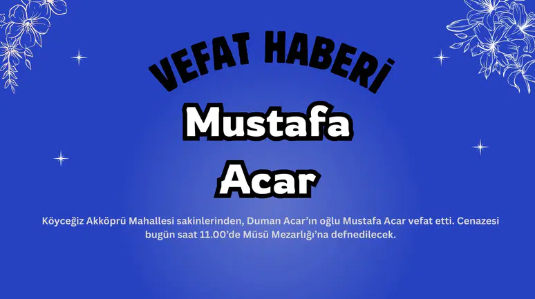 Akköprü Mahallesinde Vefat: Mustafa Acar Son Yolculuğuna Uğurlanıyor