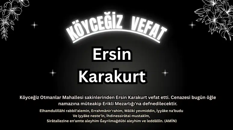 Köyceğiz Otmanlar’dan Ersin Karakurt Son Yolculuğuna Uğurlanıyor