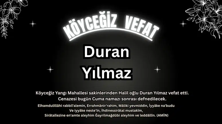 Köyceğiz Yangı Mahallesi'nden Duran Yılmaz Vefat Etti!