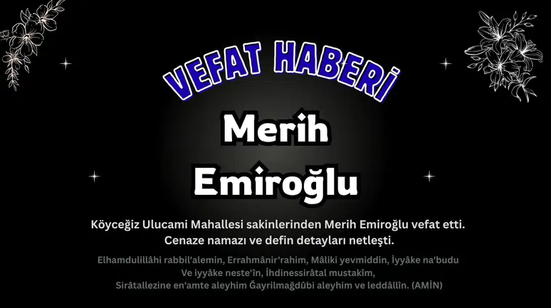 Köyceğiz Ulucami Mahallesi’nden Merih Emiroğlu Vefat Etmiştir!