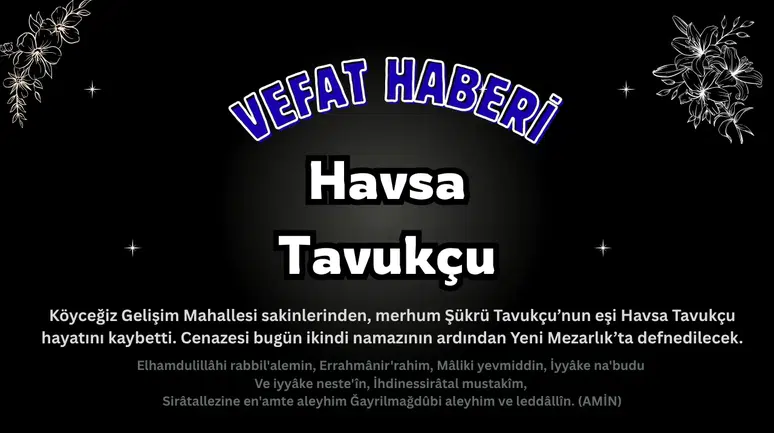 Köyceğiz Gelişim Mahallesi'nden Havsa Tavukçu Vefat Etmiştir