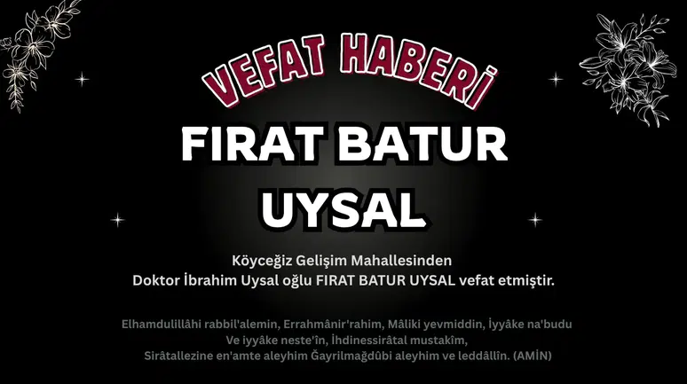 Köyceğiz'de Acı Kayıp: Fırat Batur Uysal Vefat Etti