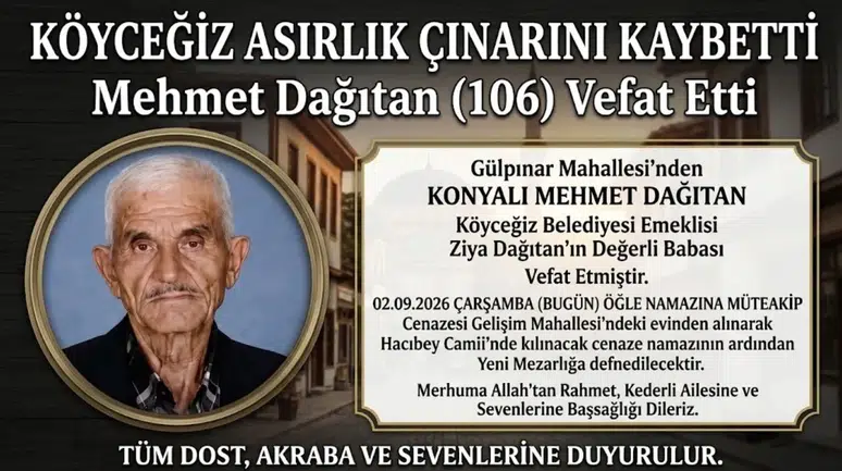 Köyceğiz’in En Yaşlısı Mehmet Dağıtan Vefat Etti