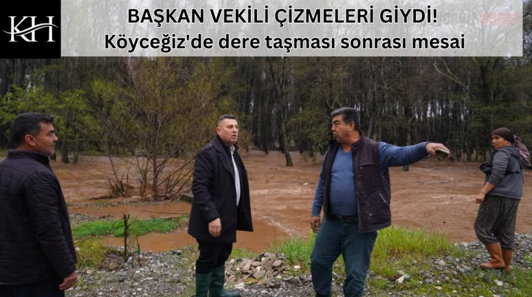 BAŞKAN VEKİLİ ÇİZMELERİ GİYDİ! Köyceğiz'de dere taşması sonrası mesai