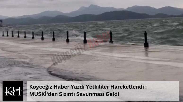 Köyceğiz’de Fırtına Patladı, Göl Taştı: Kordon Yine Sular Altında!