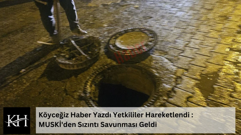 Köyceğiz’de Günlerdir Süren O Rezilliğe MUSKİ’den Yanıt: Lağım Değil İçme Suyu!