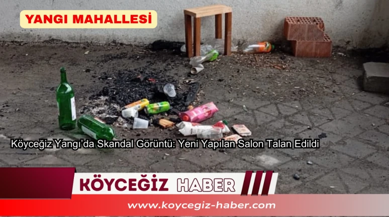 Köyceğiz Yangı’da Skandal Görüntü: Yeni Yapılan Salon Talan Edildi