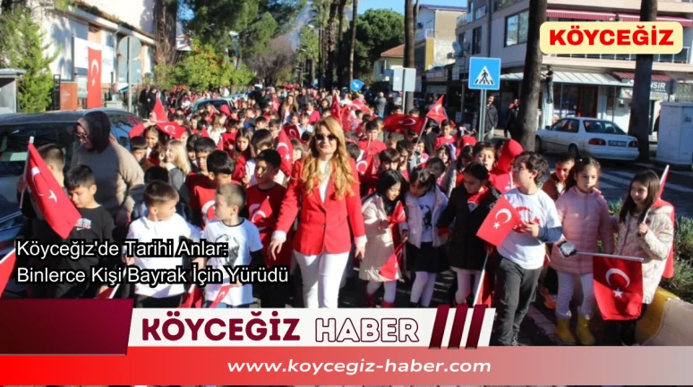 Köyceğiz’de Dev Yürüyüş : 1800 Kişi Bayrakla Gövde Gösterisi yaptı
