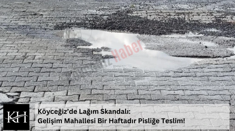 Köyceğiz’de Lağım Skandalı: Gelişim Mahallesi Bir Haftadır Pisliğe Teslim!