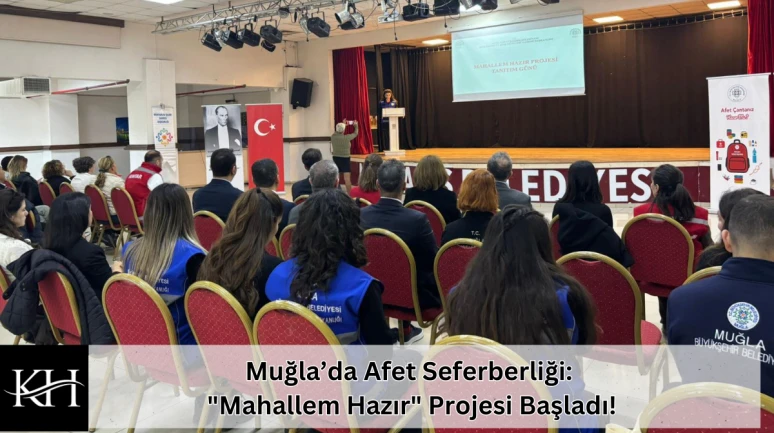 Muğla’da Afet Seferberliği: "Mahallem Hazır" Projesi Başladı!