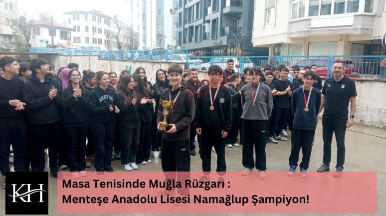 Masa Tenisinde Muğla Rüzgarı : Menteşe Anadolu Lisesi Namağlup Şampiyon!