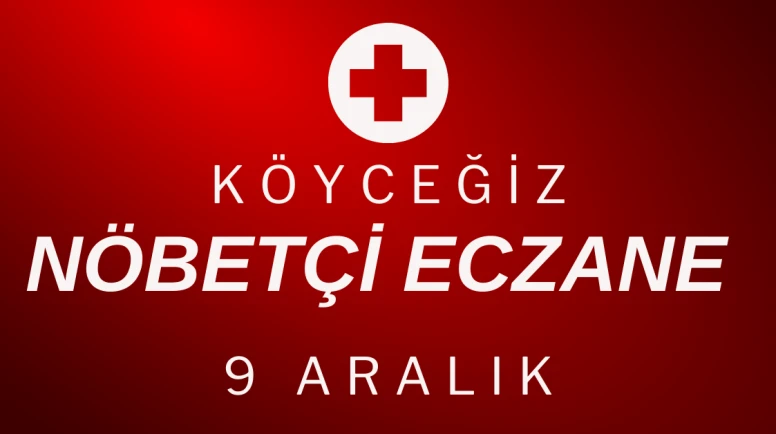 Köyceğiz’de 9 Aralık 2025 Nöbetçi Eczaneler