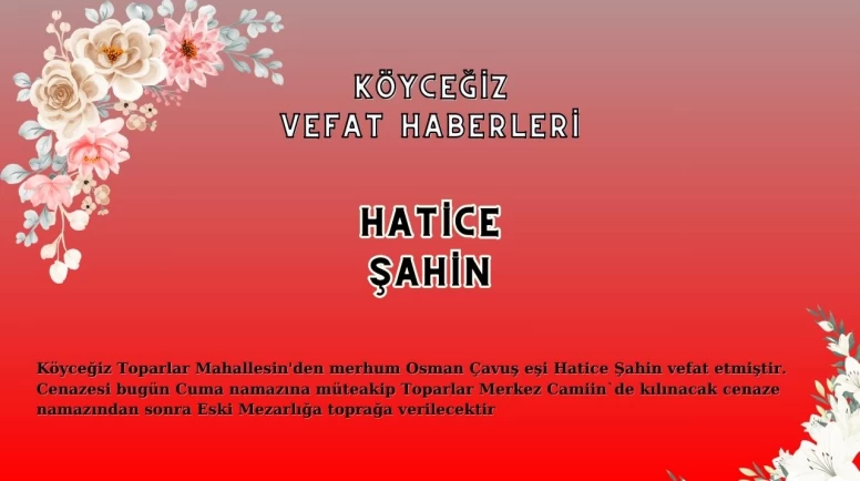 Köyceğiz Toparlar Mahallesi'nden Hatice Şahin Vefat Etmiştir!