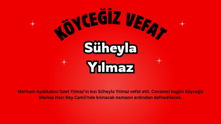 Köyceğiz’de Vefat: Süheyla Yılmaz Hayatını Kaybetti