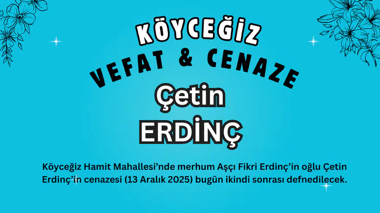 Köyceğiz Hamit Mahallesi’nden Çetin Erdinç Vefat Etmiştir